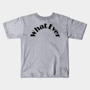 Whatever Kids T-Shirt